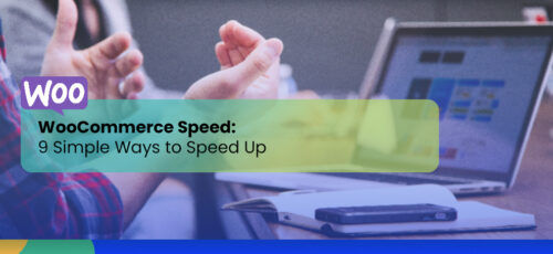 9 Simple Ways to Speed Up Your WooCommerce Store