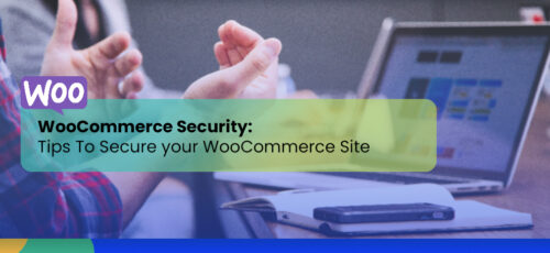 Secure your WooCommerce Site right way 2023