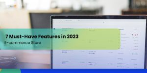 Top 8 Must Have Features For Ecommerce Website in 2023