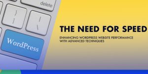 Enhancing WordPress Website speed optimization with Advanced Techniques