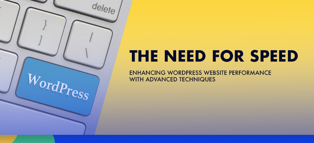 Enhancing WordPress Website speed optimization with Advanced Techniques