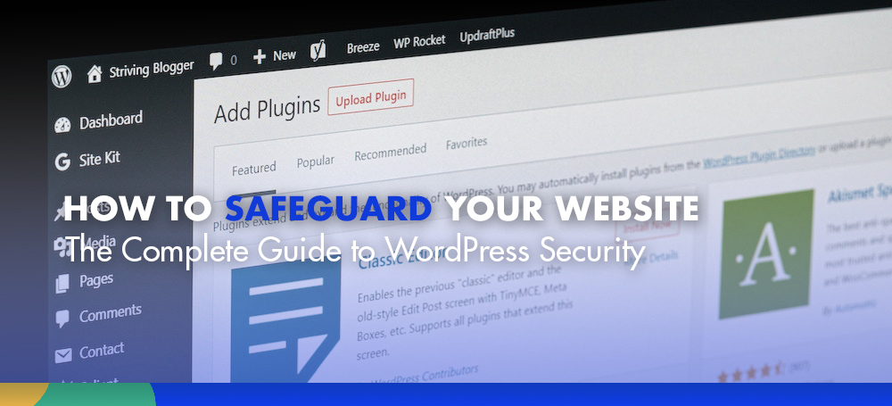 The Complete Guide to WordPress Security: How to Safeguard Your Website